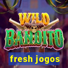 fresh jogos